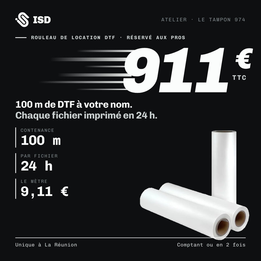 Rouleau de location DTF 100 m à 911 € TTC, chaque fichier imprimé en 24 h — atelier ISD, Le Tampon